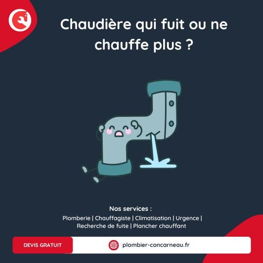 Chaudière qui fuit ou ne chauffe plus ? Que faire à Concarneau