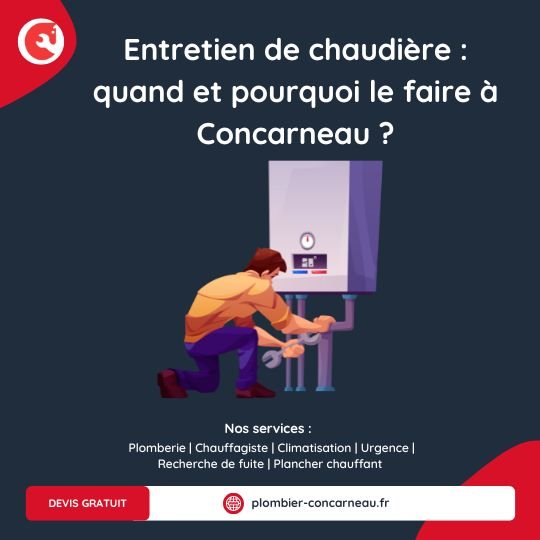 Entretien de chaudière : quand et pourquoi le faire à Concarneau ?